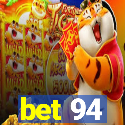 bet 94